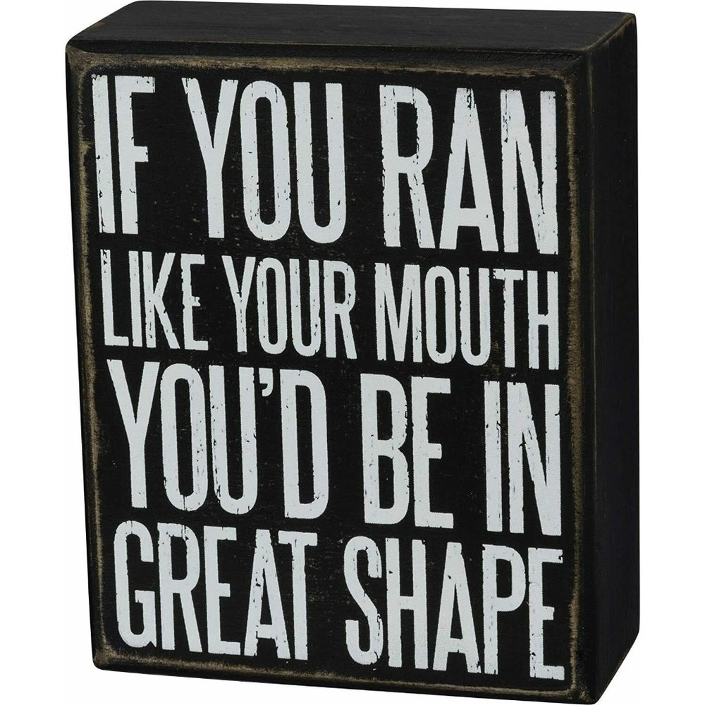 Box Sign Ran Like Your Mouth Sarcastic Humor
